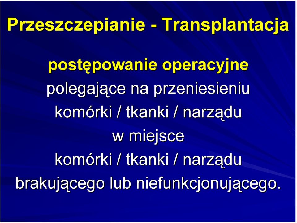 komórki / tkanki / narządu w miejsce komórki /