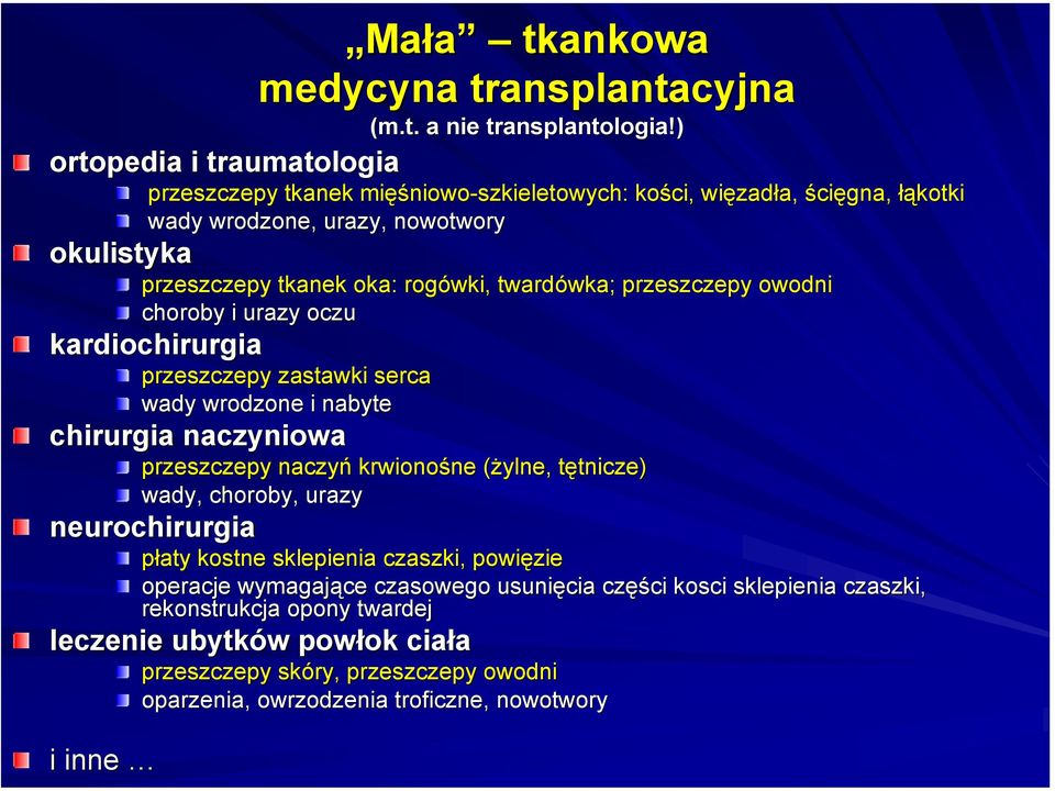 choroby i urazy oczu kardiochirurgia przeszczepy zastawki serca wady wrodzone i nabyte chirurgia naczyniowa przeszczepy naczyń krwionośne ne (żylne,( tętnicze) t tnicze) wady, choroby, urazy