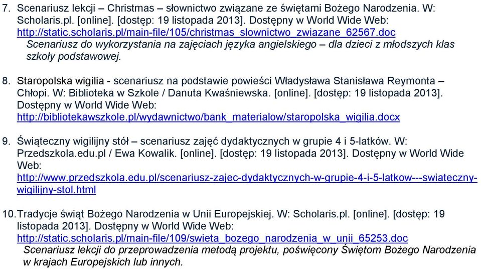 Staropolska wigilia - scenariusz na podstawie powieści Władysława Stanisława Reymonta Chłopi. W: Biblioteka w Szkole / Danuta Kwaśniewska. [online]. [dostęp: 19 listopada 2013].