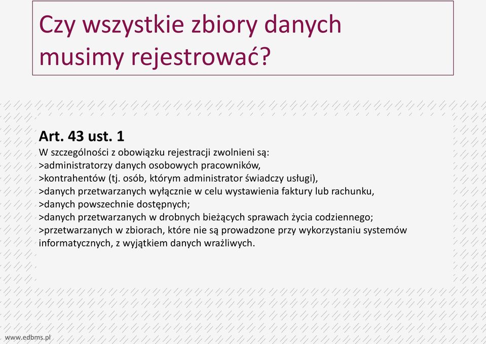 osób, którym administrator świadczy usługi), >danych przetwarzanych wyłącznie w celu wystawienia faktury lub rachunku, >danych