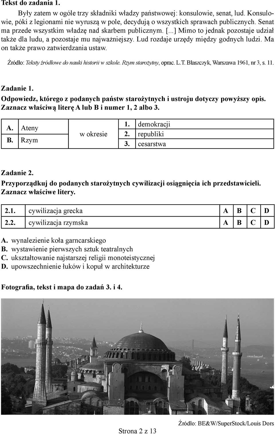 Ma on także prawo zatwierdzania ustaw. Źródło: Teksty źródłowe do nauki historii w szkole. Rzym starożytny, oprac. L.T. Błaszczyk, Warszawa 1961, nr 3, s. 11. Zadanie 1.