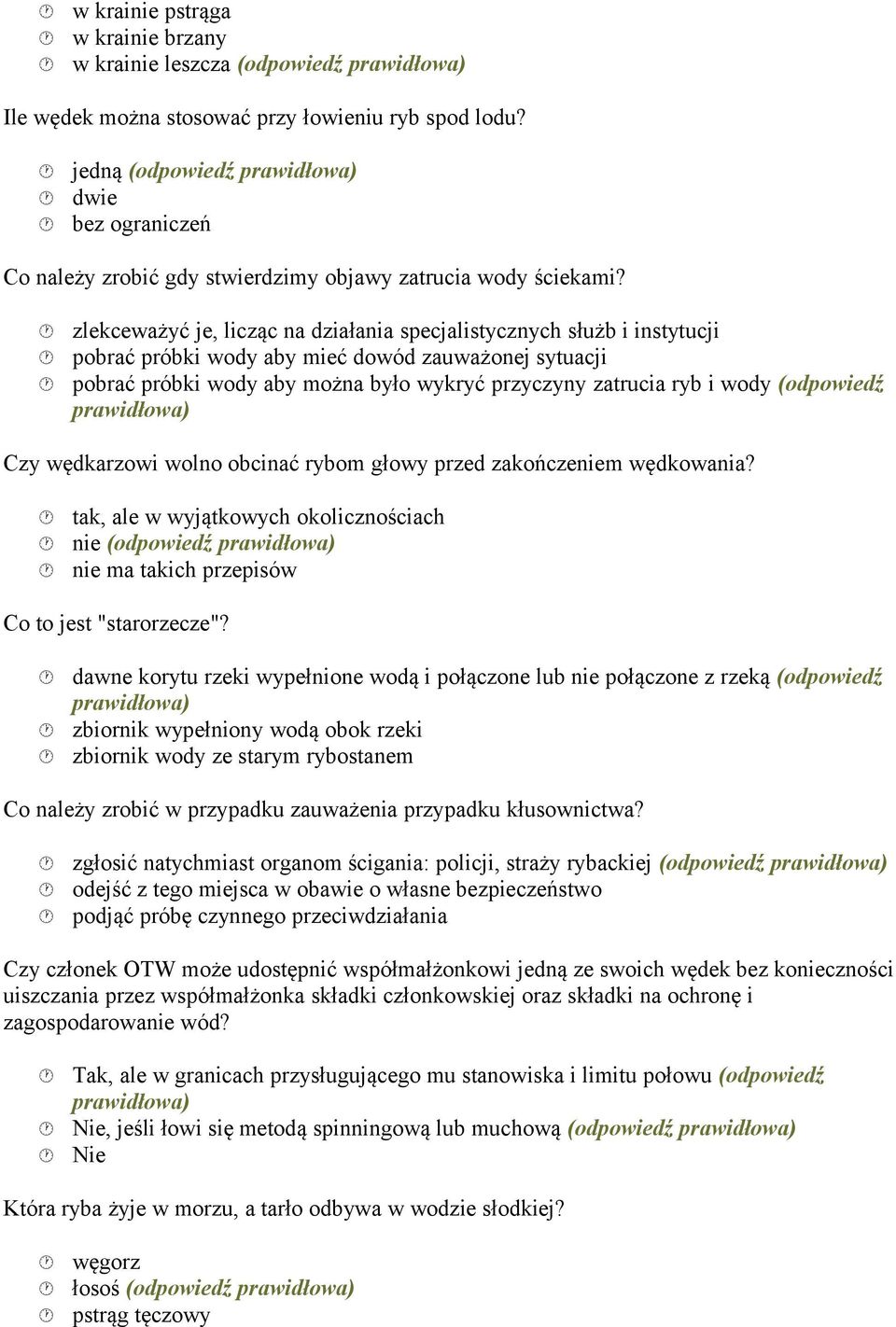 zlekceważyć je, licząc na działania specjalistycznych służb i instytucji pobrać próbki wody aby mieć dowód zauważonej sytuacji pobrać próbki wody aby można było wykryć przyczyny zatrucia ryb i wody