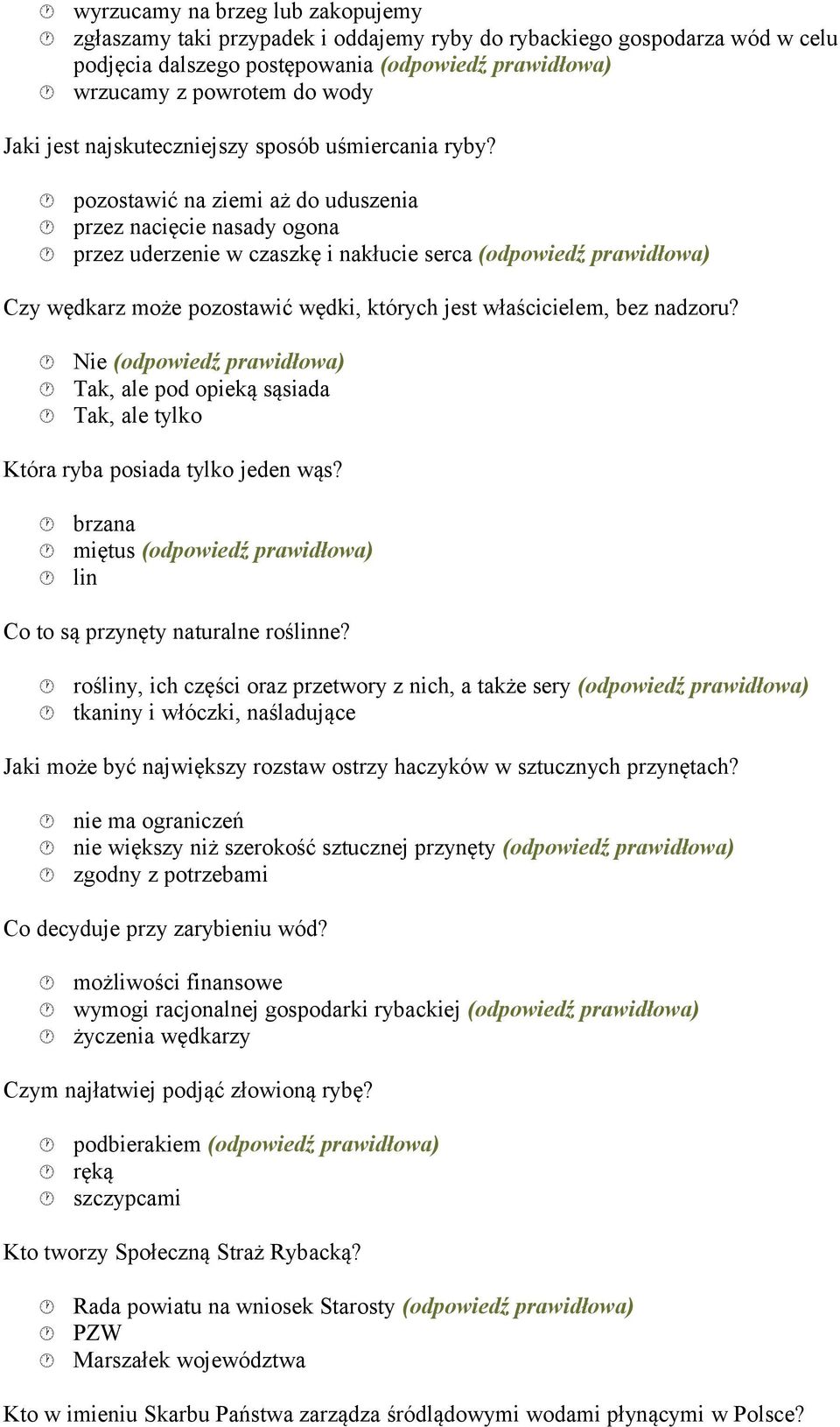 pozostawić na ziemi aż do uduszenia przez nacięcie nasady ogona przez uderzenie w czaszkę i nakłucie serca (odpowiedź Czy wędkarz może pozostawić wędki, których jest właścicielem, bez nadzoru?