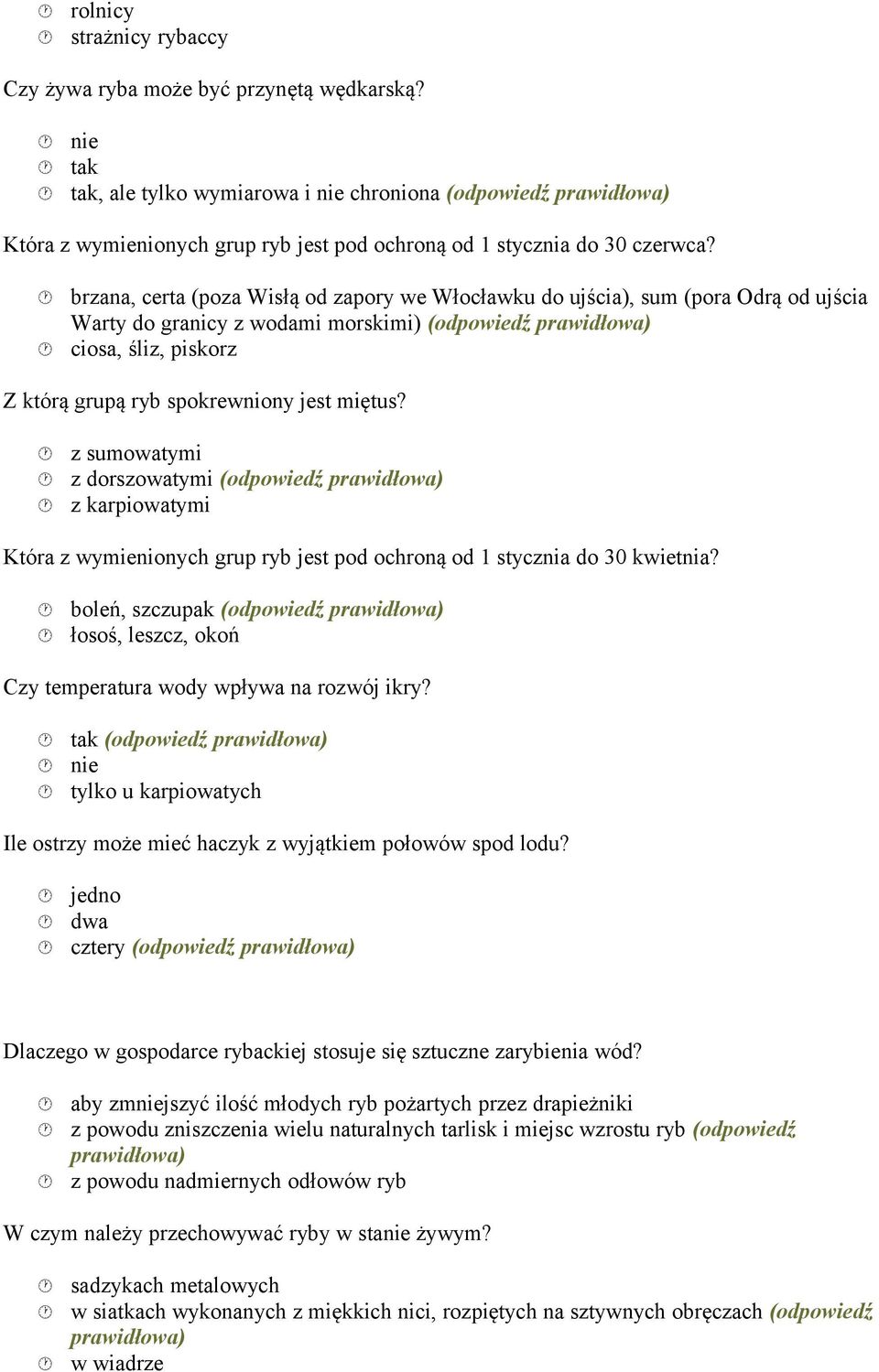 brzana, certa (poza Wisłą od zapory we Włocławku do ujścia), sum (pora Odrą od ujścia Warty do granicy z wodami morskimi) (odpowiedź ciosa, śliz, piskorz Z którą grupą ryb spokrewniony jest miętus?