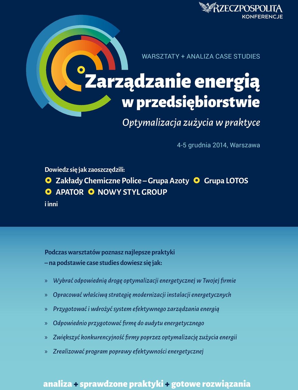 energetycznej w Twojej firmie Opracować właściwą strategię modernizacji instalacji energetycznych Przygotować i wdrożyć system efektywnego zarządzania energią Odpowiednio przygotować firmę
