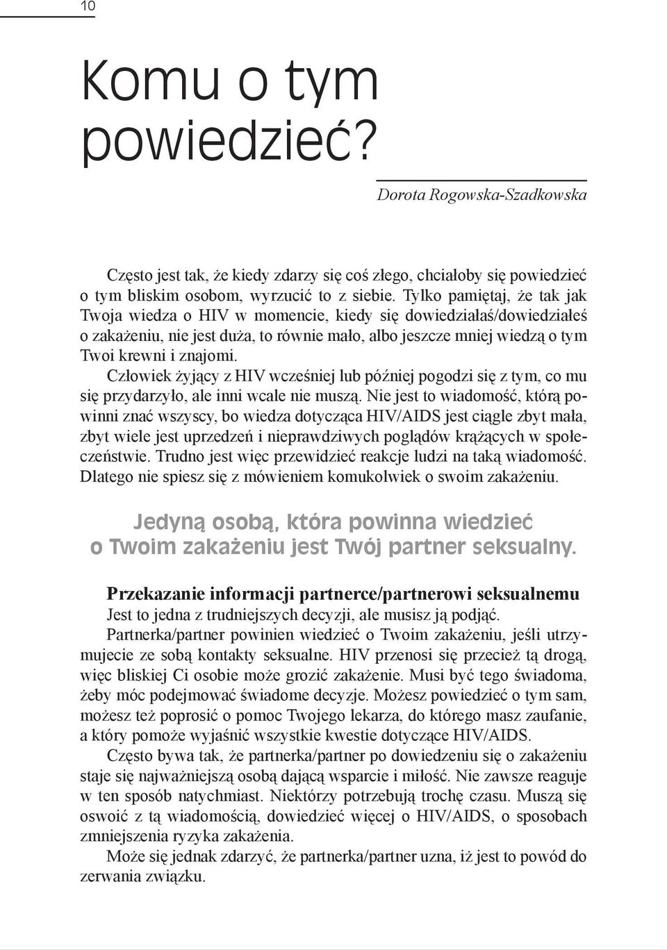 Człowiek żyjący z HIV wcześniej lub później pogodzi się z tym, co mu się przydarzyło, ale inni wcale nie muszą.