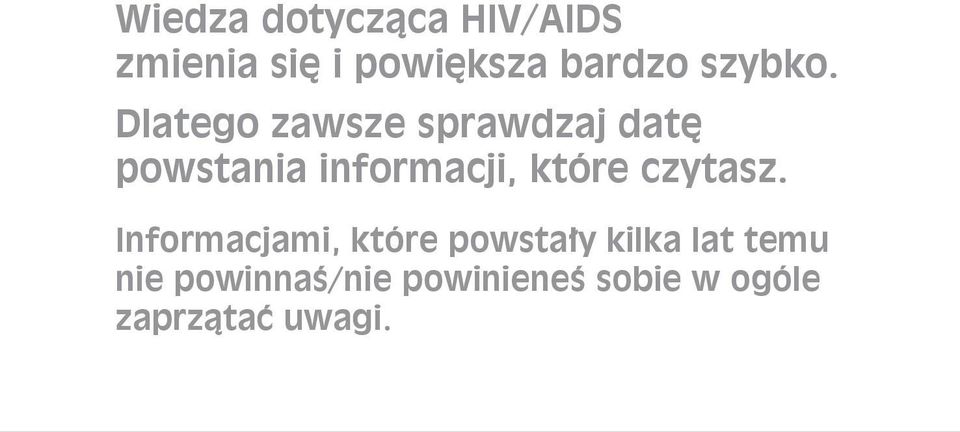 Dlatego zawsze sprawdzaj datę powstania informacji, które