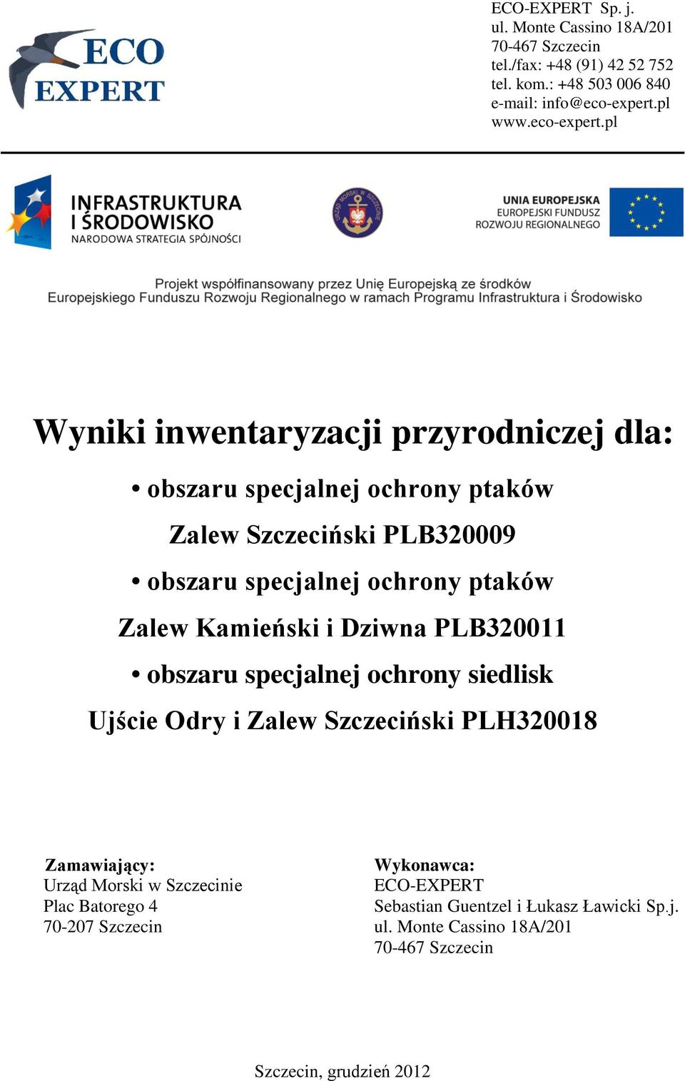 pl Wyniki inwentaryzacji przyrodniczej dla: obszaru specjalnej ochrony ptaków Zalew Szczeciński PLB320009 obszaru specjalnej ochrony ptaków Zalew
