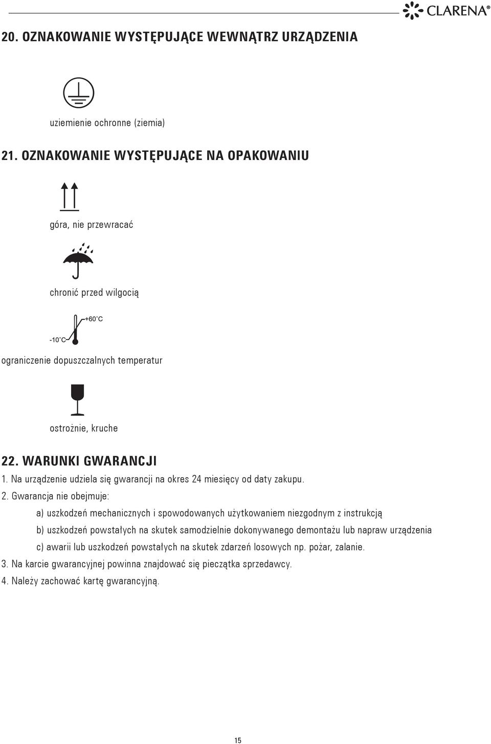 Na urządzenie udziela się gwarancji na okres 24