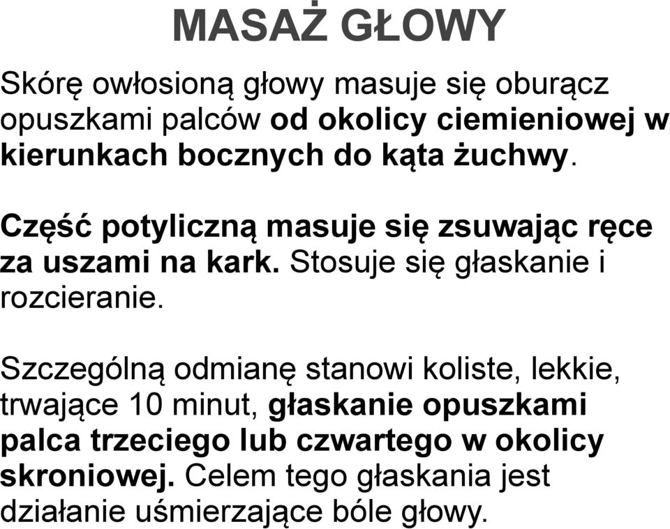 Stosuje się głaskanie i rozcieranie.