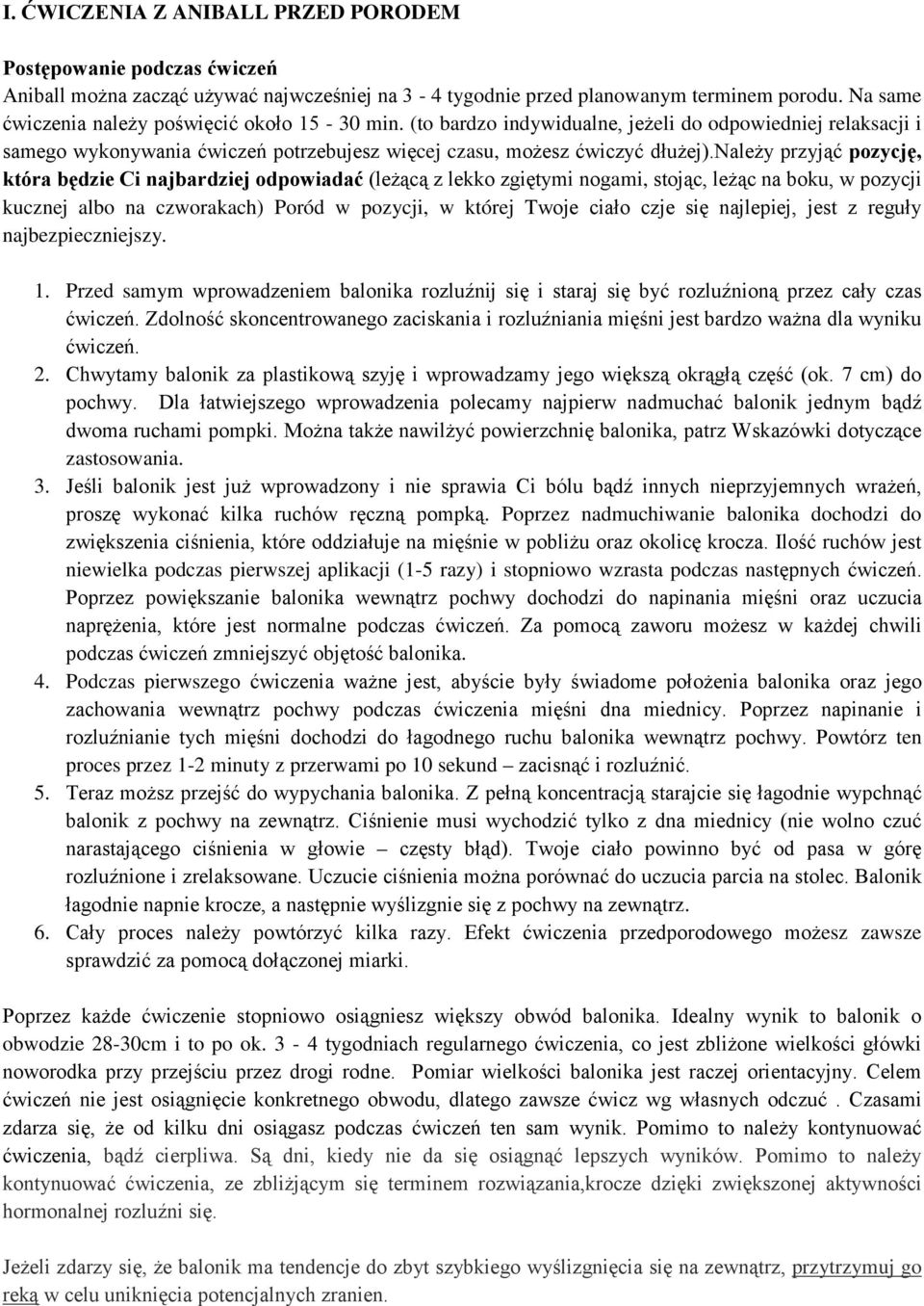 należy przyjąć pozycję, która będzie Ci najbardziej odpowiadać (leżącą z lekko zgiętymi nogami, stojąc, leżąc na boku, w pozycji kucznej albo na czworakach) Poród w pozycji, w której Twoje ciało czje