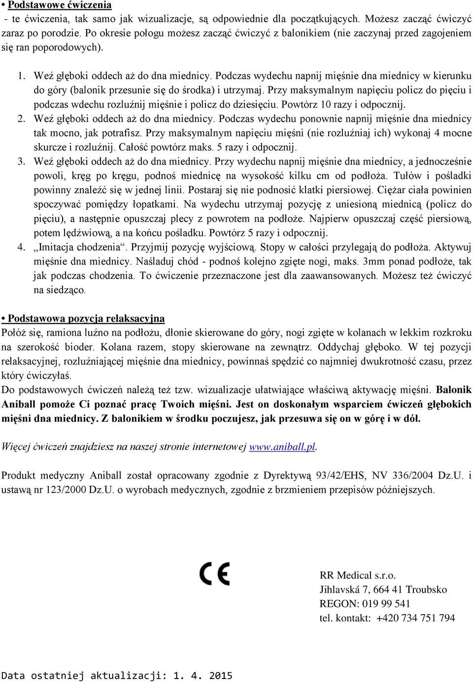 Podczas wydechu napnij mięśnie dna miednicy w kierunku do góry (balonik przesunie się do środka) i utrzymaj.