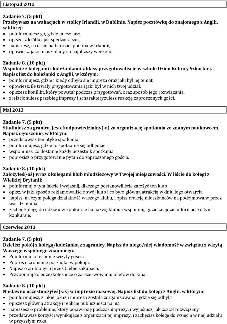 na najbliższy weekend. Wspólnie z kolegami i koleżankami z klasy przygotowaliście w szkole Dzień Kultury Szkockiej.