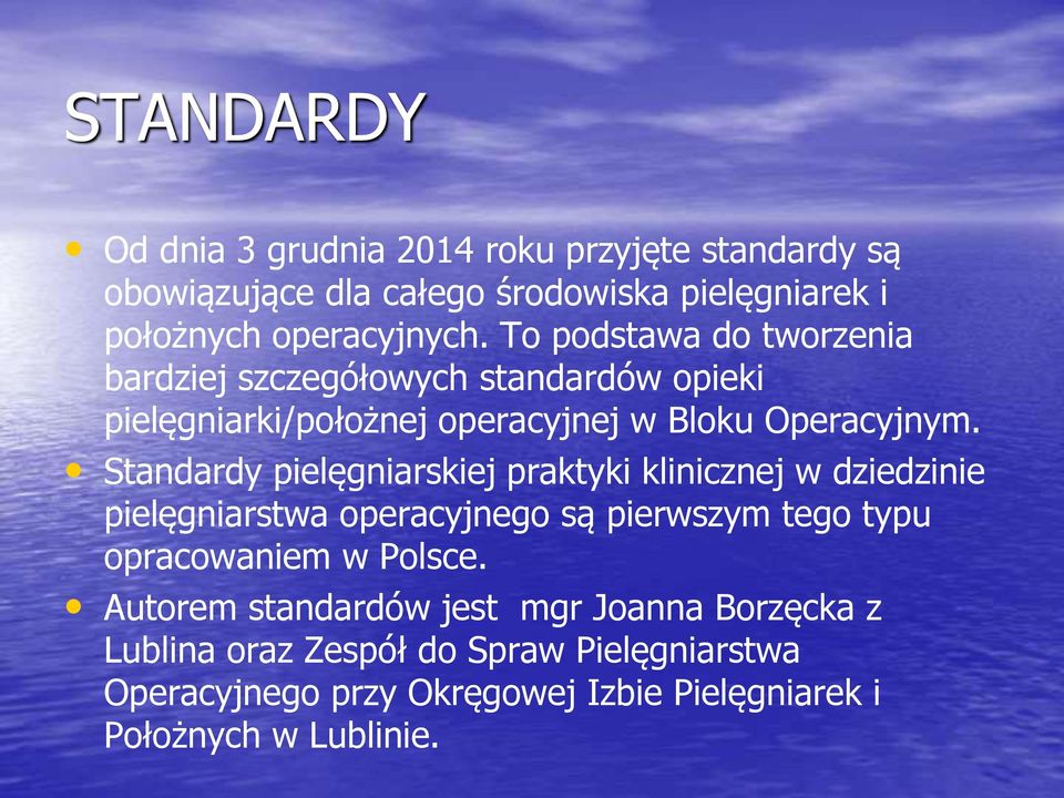 Standardy pielęgniarskiej praktyki klinicznej w dziedzinie pielęgniarstwa operacyjnego są pierwszym tego typu opracowaniem w Polsce.