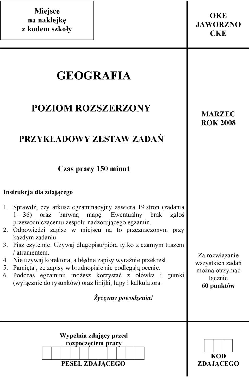 Odpowiedzi zapisz w miejscu na to przeznaczonym przy każdym zadaniu. 3. Pisz czytelnie. Używaj długopisu/pióra tylko z czarnym tuszem / atramentem. 4.