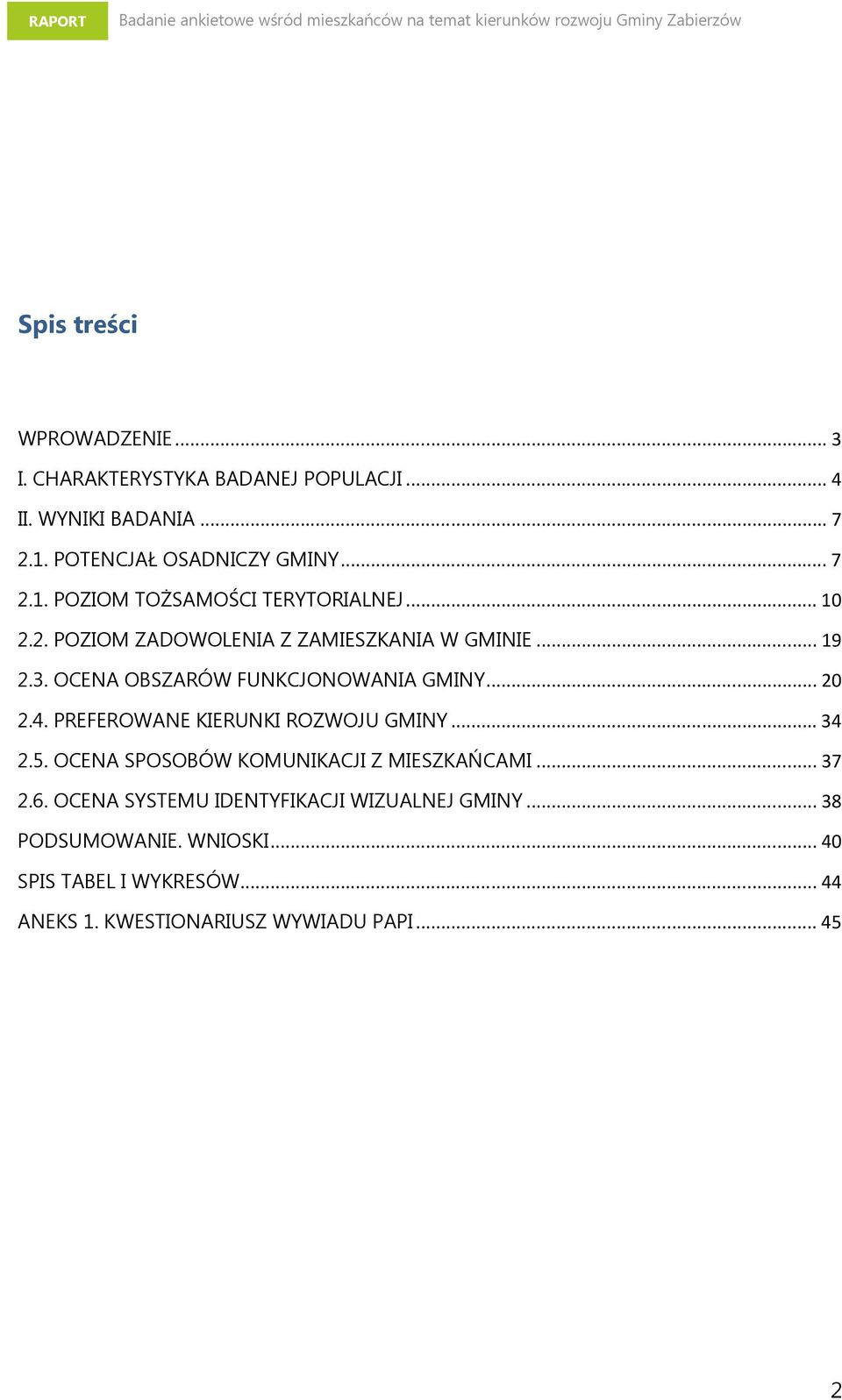 PREFEROWANE KIERUNKI ROZWOJU GMINY... 34 2.5. OCENA SPOSOBÓW KOMUNIKACJI Z MIESZKAŃCAMI... 37 2.6.