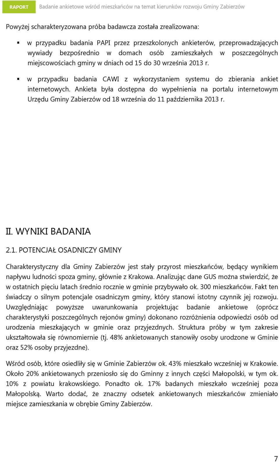Ankieta była dostępna do wypełnienia na portalu internetowym Urzędu Gminy Zabierzów od 18