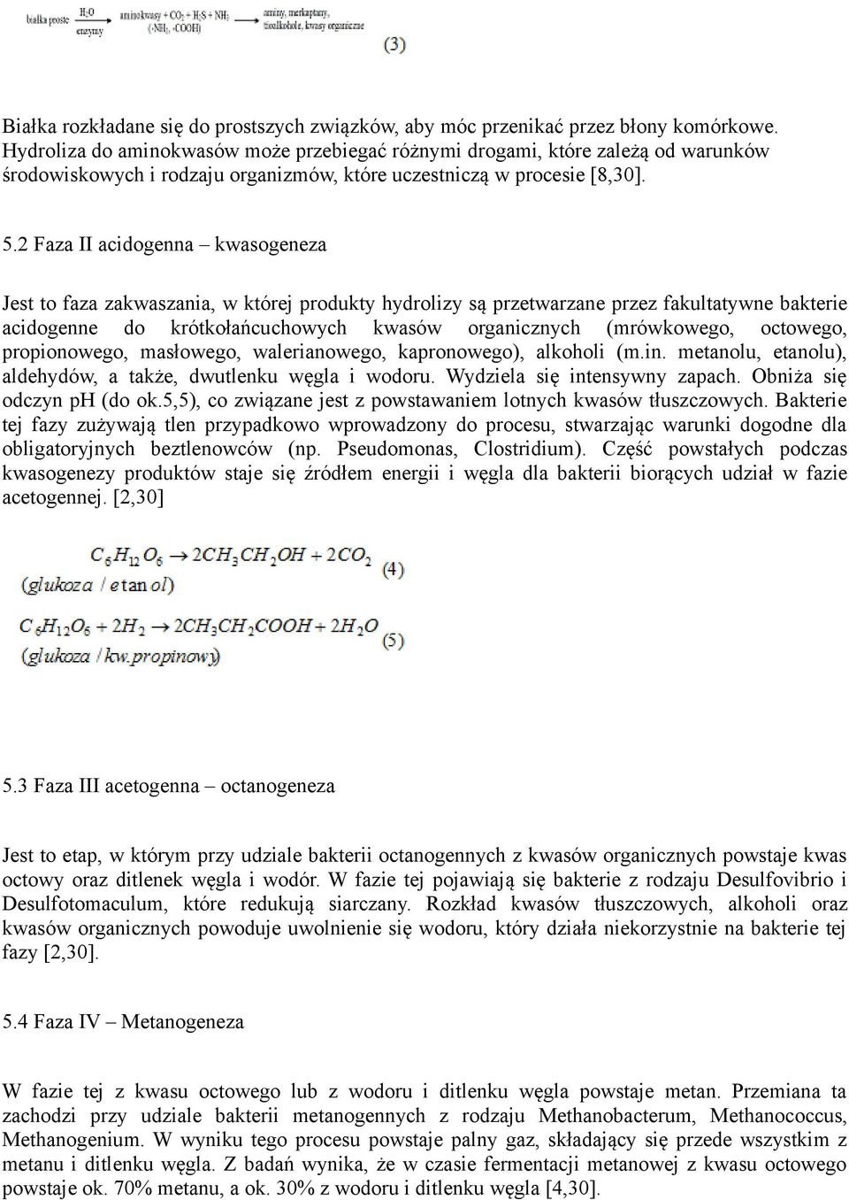 2 Faza II acidogenna kwasogeneza Jest to faza zakwaszania, w której produkty hydrolizy są przetwarzane przez fakultatywne bakterie acidogenne do krótkołańcuchowych kwasów organicznych (mrówkowego,