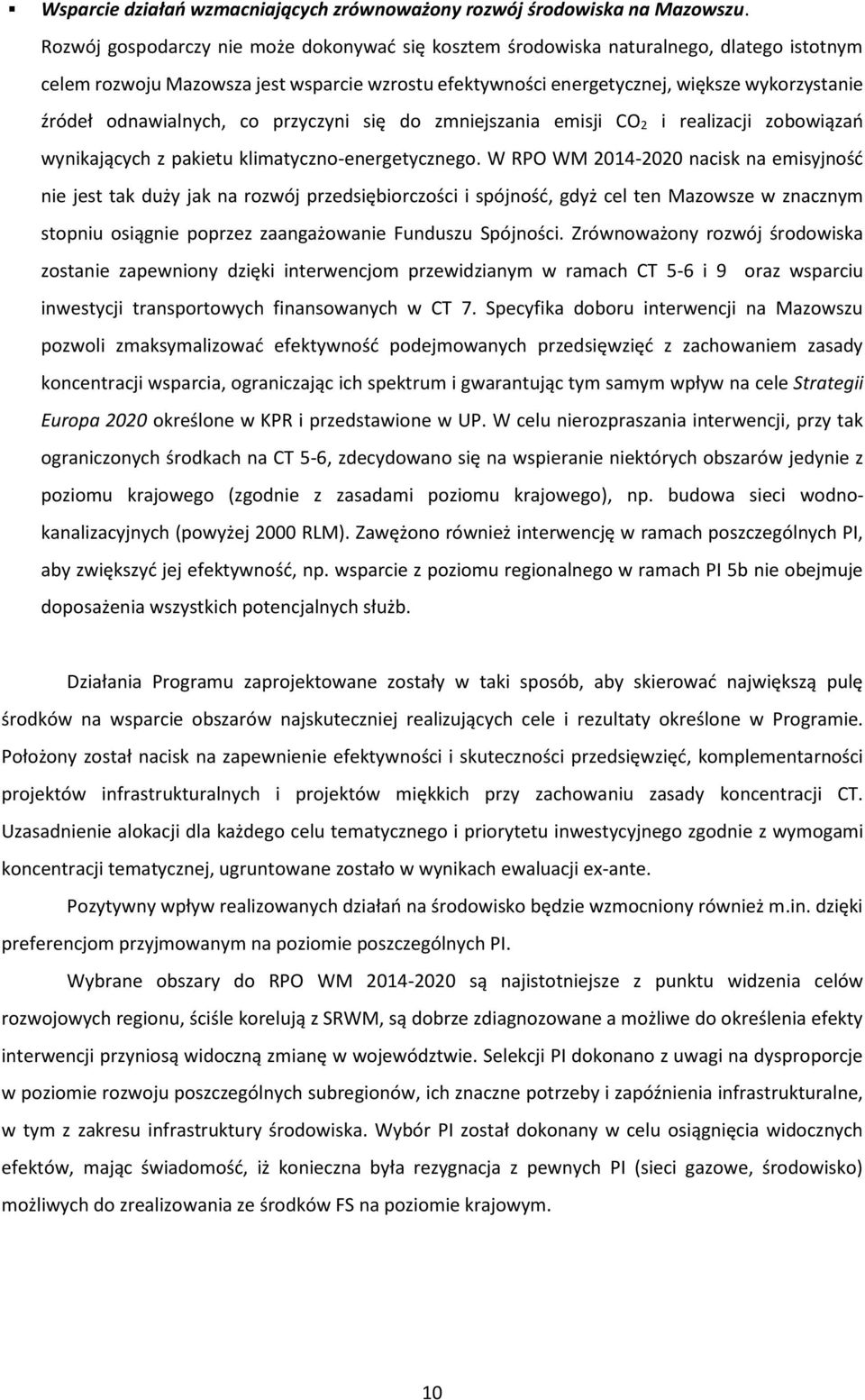 odnawialnych, co przyczyni się do zmniejszania emisji CO 2 i realizacji zobowiązań wynikających z pakietu klimatyczno-energetycznego.