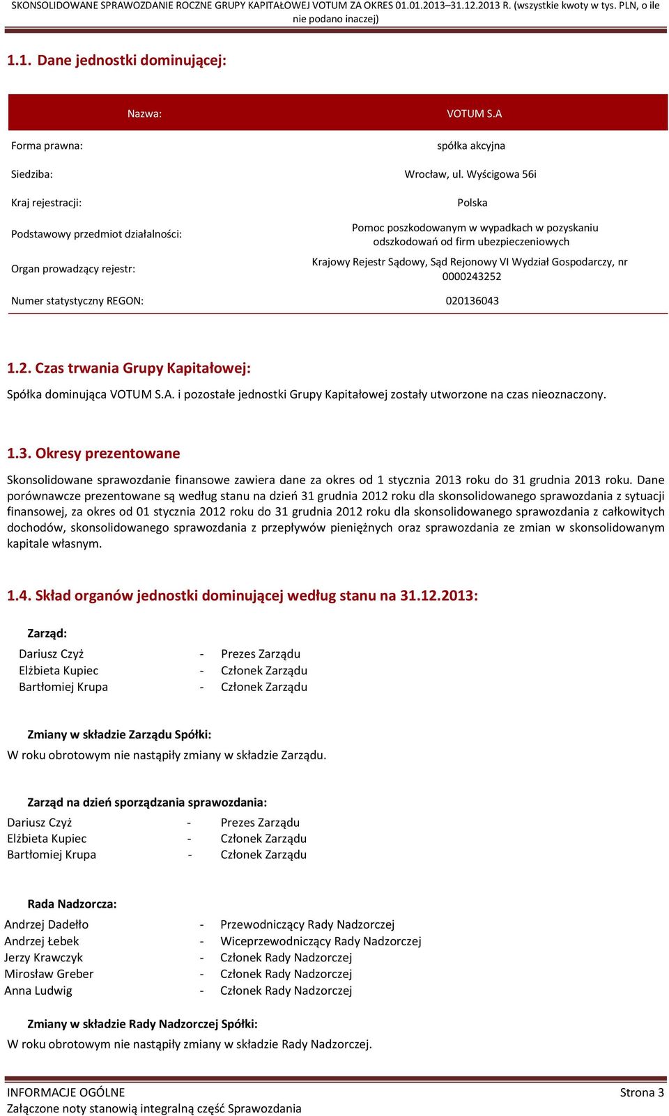 Wyścigowa 56i Polska Pomoc poszkodowanym w wypadkach w pozyskaniu odszkodowań od firm ubezpieczeniowych Krajowy Rejestr Sądowy, Sąd Rejonowy VI Wydział Gospodarczy, nr 0000243252 Numer statystyczny