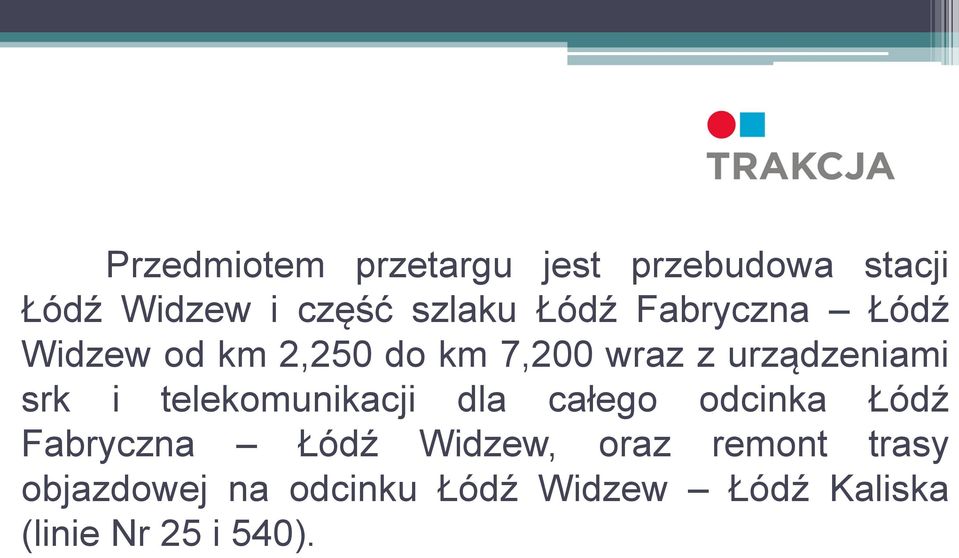 i telekomunikacji dla całego odcinka Łódź Fabryczna Łódź Widzew, oraz
