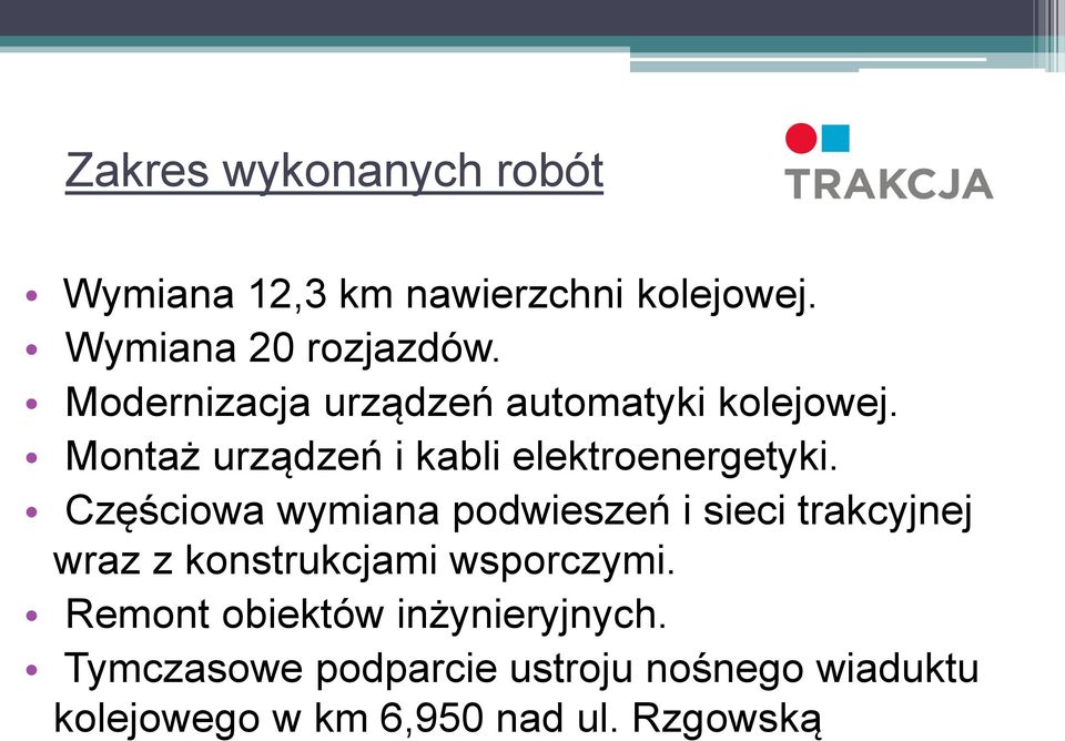 Częściowa wymiana podwieszeń i sieci trakcyjnej wraz z konstrukcjami wsporczymi.