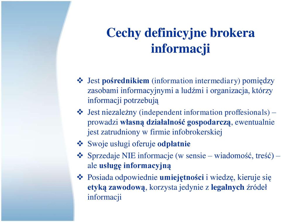 gospodarczą, ewentualnie jest zatrudniony w firmie infobrokerskiej Swoje usługi oferuje odpłatnie Sprzedaje NIE informacje (w sensie