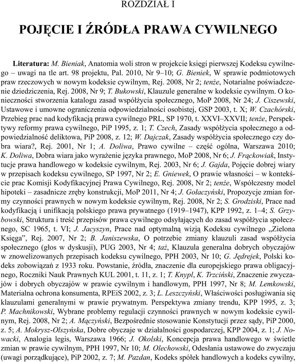 Bukowski, Klauzule generalne w kodeksie cywilnym. O koniecznoœci stworzenia katalogu zasad wspó³ ycia spo³ecznego, MoP 2008, Nr 24; J.