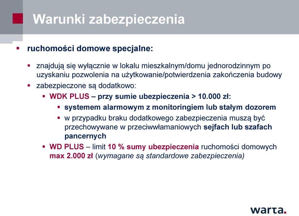 000 zł: systemem alarmowym z monitoringiem lub stałym dozorem w przypadku braku dodatkowego zabezpieczenia muszą być przechowywane w