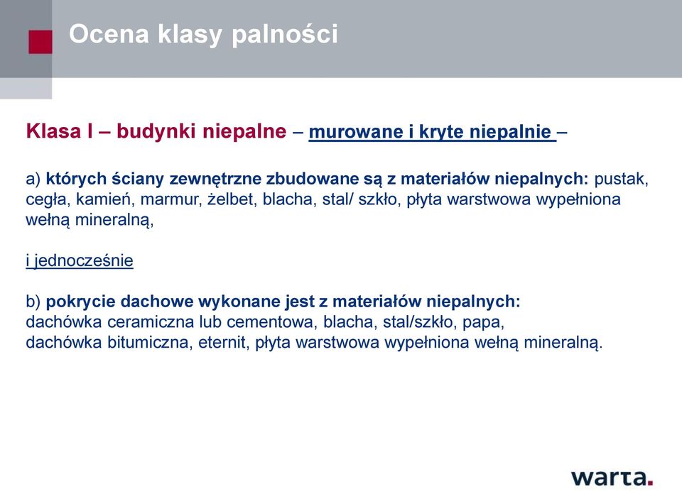 wypełniona wełną mineralną, i jednocześnie b) pokrycie dachowe wykonane jest z materiałów niepalnych: dachówka