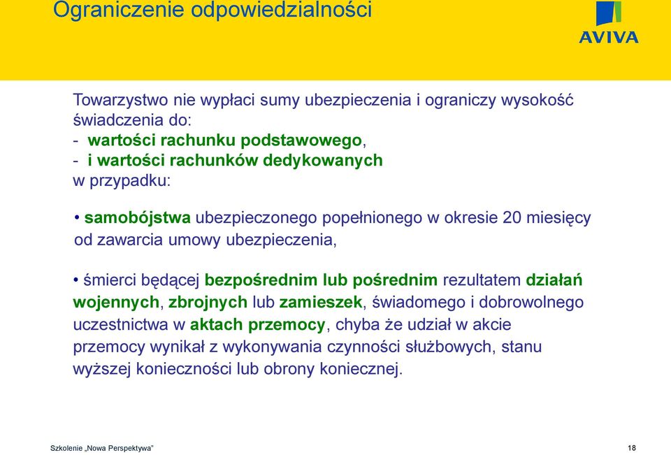 ubezpieczenia, śmierci będącej bezpośrednim lub pośrednim rezultatem działań wojennych, zbrojnych lub zamieszek, świadomego i dobrowolnego