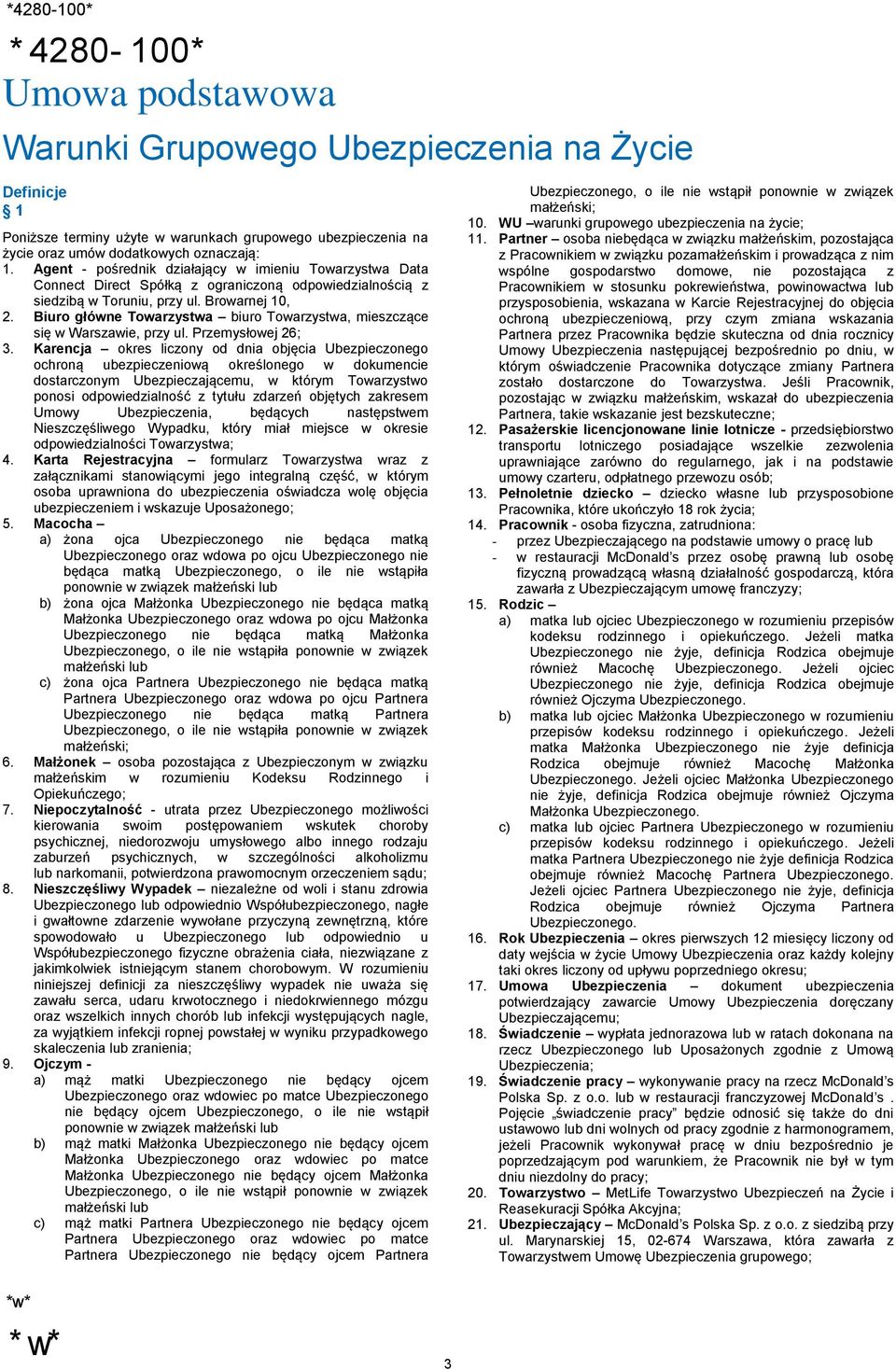 Biuro główne Towarzystwa biuro Towarzystwa, mieszczące się w Warszawie, przy ul. Przemysłowej 26; 3.