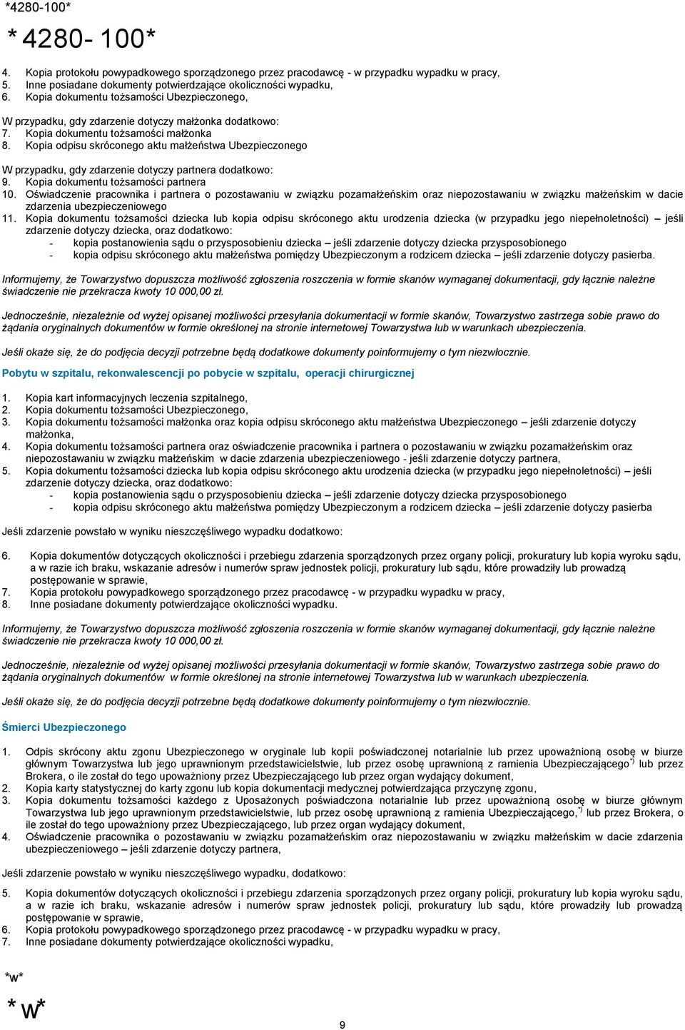 Kopia odpisu skróconego aktu małżeństwa Ubezpieczonego W przypadku, gdy zdarzenie dotyczy partnera dodatkowo: 9. Kopia dokumentu tożsamości partnera 10.