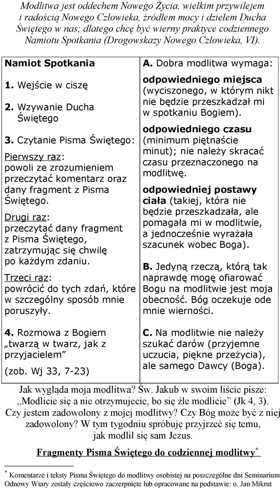 Czytanie Pisma Świętego: Pierwszy raz: powoli ze zrozumieniem przeczytać komentarz oraz dany fragment z Pisma Świętego.