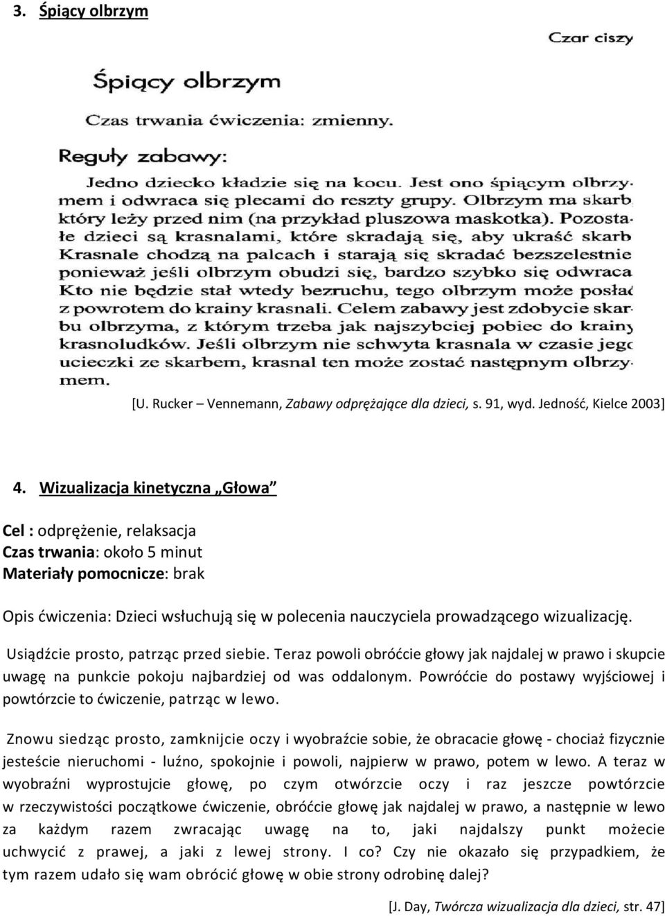 wizualizację. Usiądźcie prosto, patrząc przed siebie. Teraz powoli obróćcie głowy jak najdalej w prawo i skupcie uwagę na punkcie pokoju najbardziej od was oddalonym.