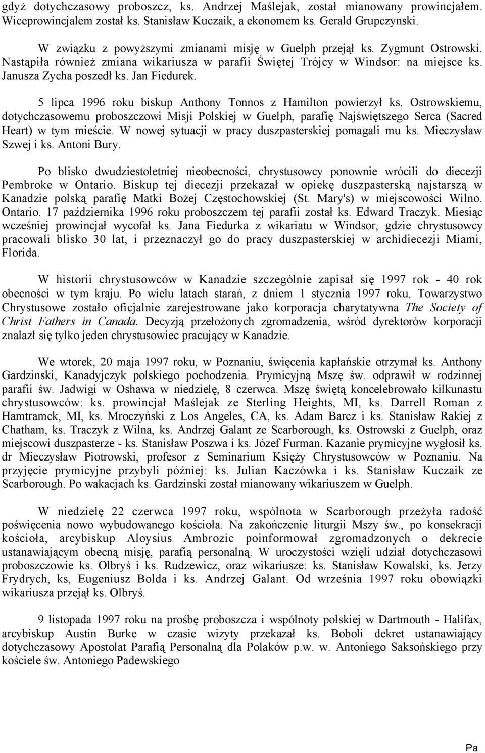 Jan Fiedurek. 5 lipca 1996 roku biskup Anthony Tonnos z Hamilton powierzył ks.