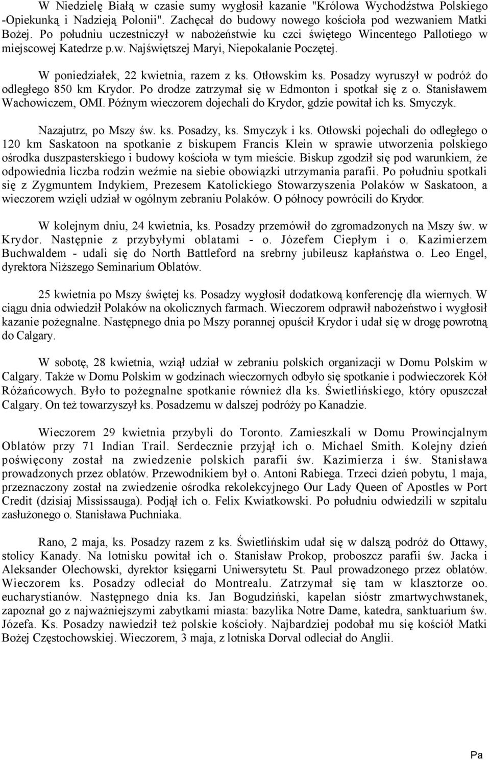 Otłowskim ks. Posadzy wyruszył w podróż do odległego 850 km Krydor. Po drodze zatrzymał się w Edmonton i spotkał się z o. Stanisławem Wachowiczem, OMI.