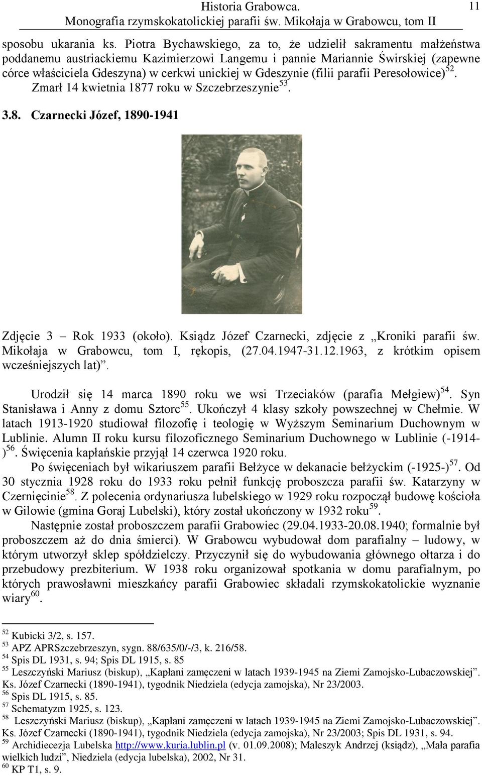 Gdeszynie (filii parafii Peresołowice) 52. Zmarł 14 kwietnia 1877 roku w Szczebrzeszynie 53. 3.8. Czarnecki Józef, 1890-1941 11 Zdjęcie 3 Rok 1933 (około).