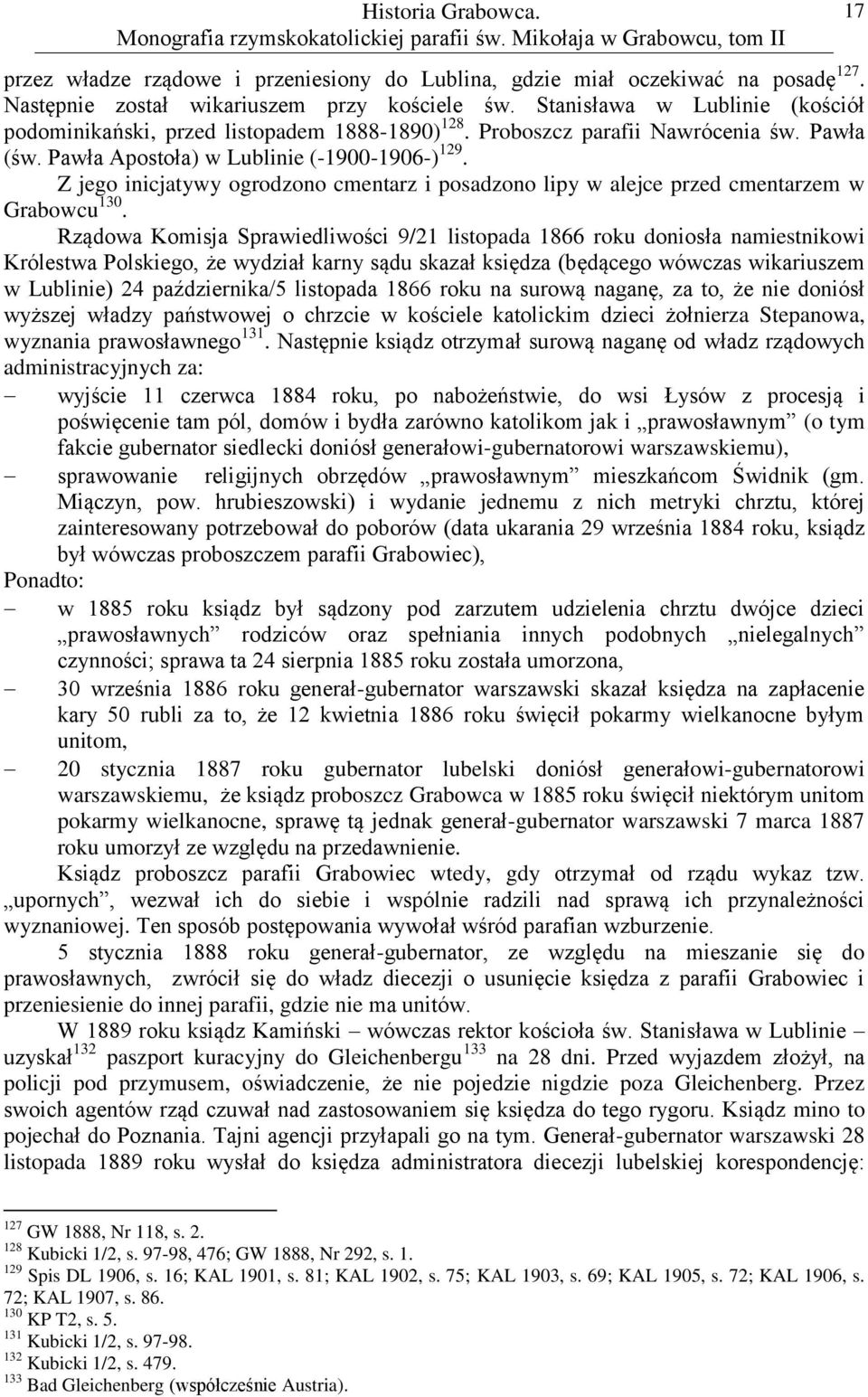 Z jego inicjatywy ogrodzono cmentarz i posadzono lipy w alejce przed cmentarzem w Grabowcu 130.