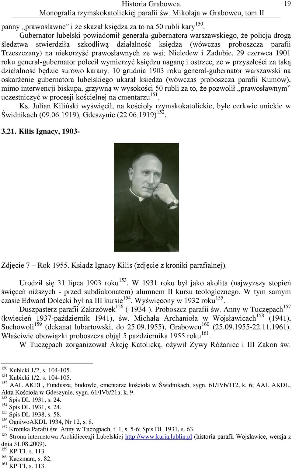 prawosławnych ze wsi: Nieledew i Zadubie. 29 czerwca 1901 roku generał-gubernator polecił wymierzyć księdzu naganę i ostrzec, że w przyszłości za taką działalność będzie surowo karany.