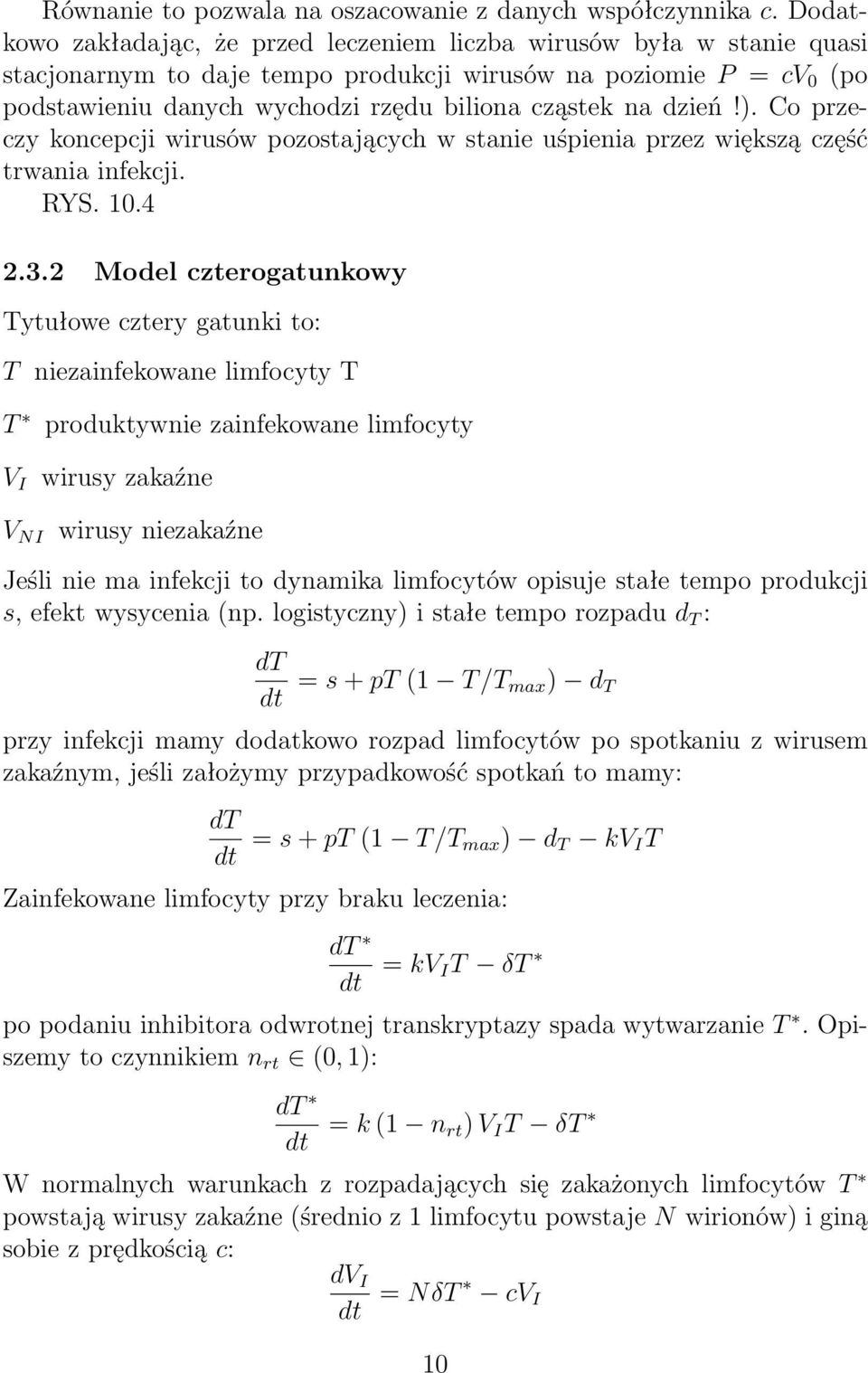 Co przeczy koncepcji wirusów pozostających w stanie uśpienia przez większą część trwania infekcji. RYS. 10.4 2.3.