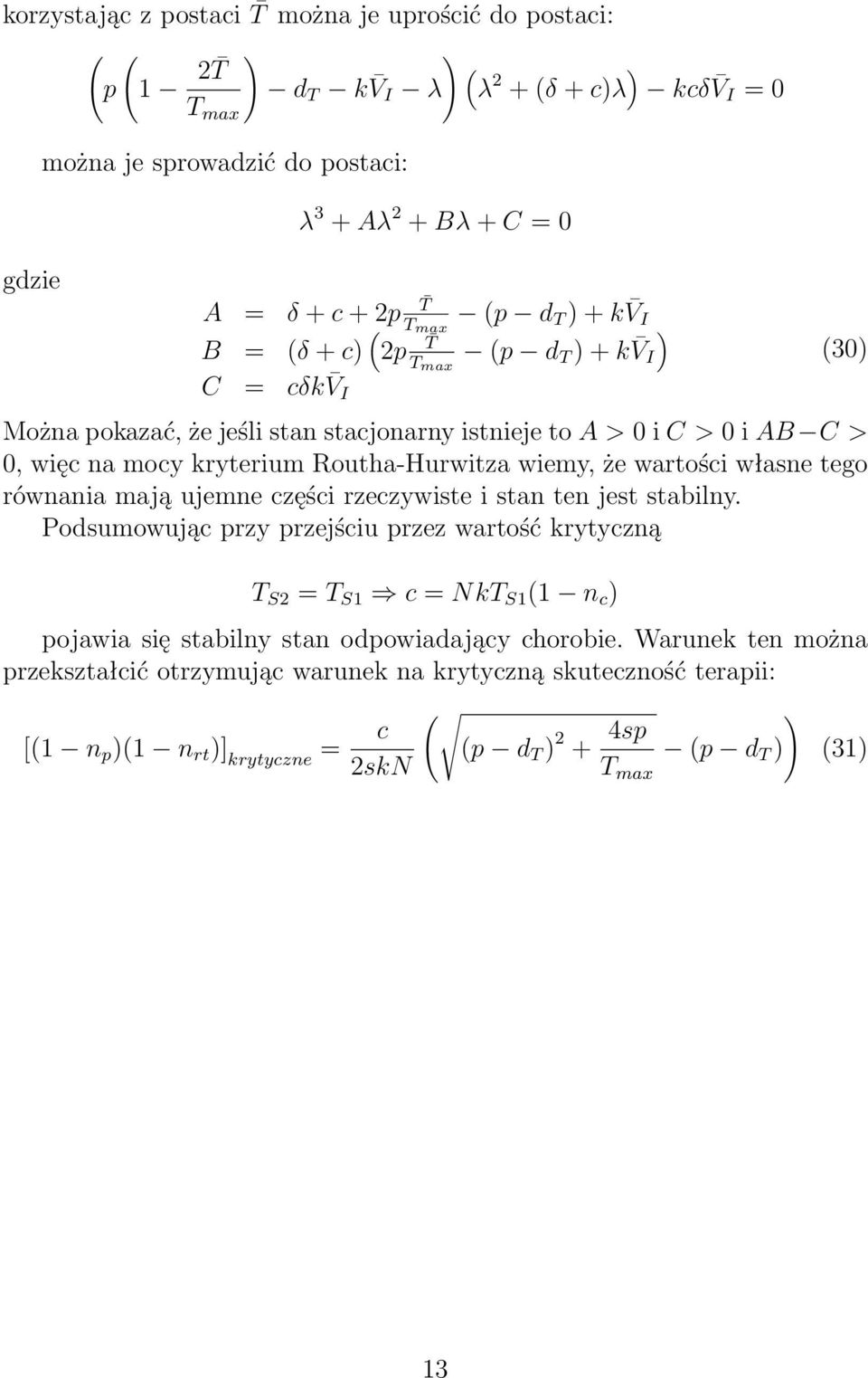 tego równania mają ujemne części rzeczywiste i stan ten jest stabilny.
