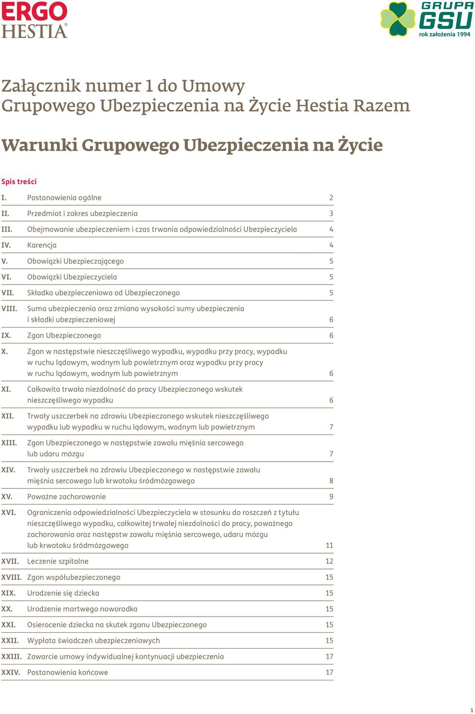 Składka ubezpieczeniowa od Ubezpieczonego 5 VIII. Suma ubezpieczenia oraz zmiana wysokości sumy ubezpieczenia i składki ubezpieczeniowej 6 IX. Zgon Ubezpieczonego 6 X.