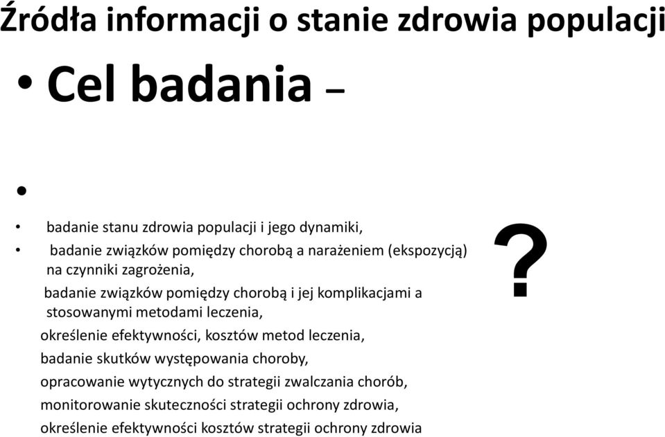 metodami leczenia, określenie efektywności, kosztów metod leczenia, badanie skutków występowania choroby, opracowanie wytycznych do