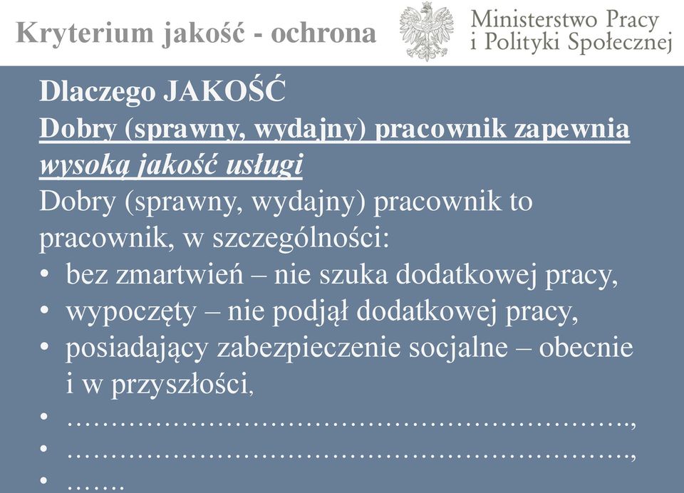 w szczególności: bez zmartwień nie szuka dodatkowej pracy, wypoczęty nie podjął