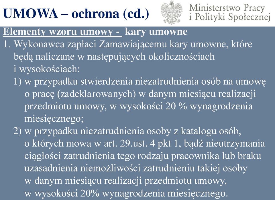 na umowę o pracę (zadeklarowanych) w danym miesiącu realizacji przedmiotu umowy, w wysokości 20 % wynagrodzenia miesięcznego; 2) w przypadku niezatrudnienia osoby z