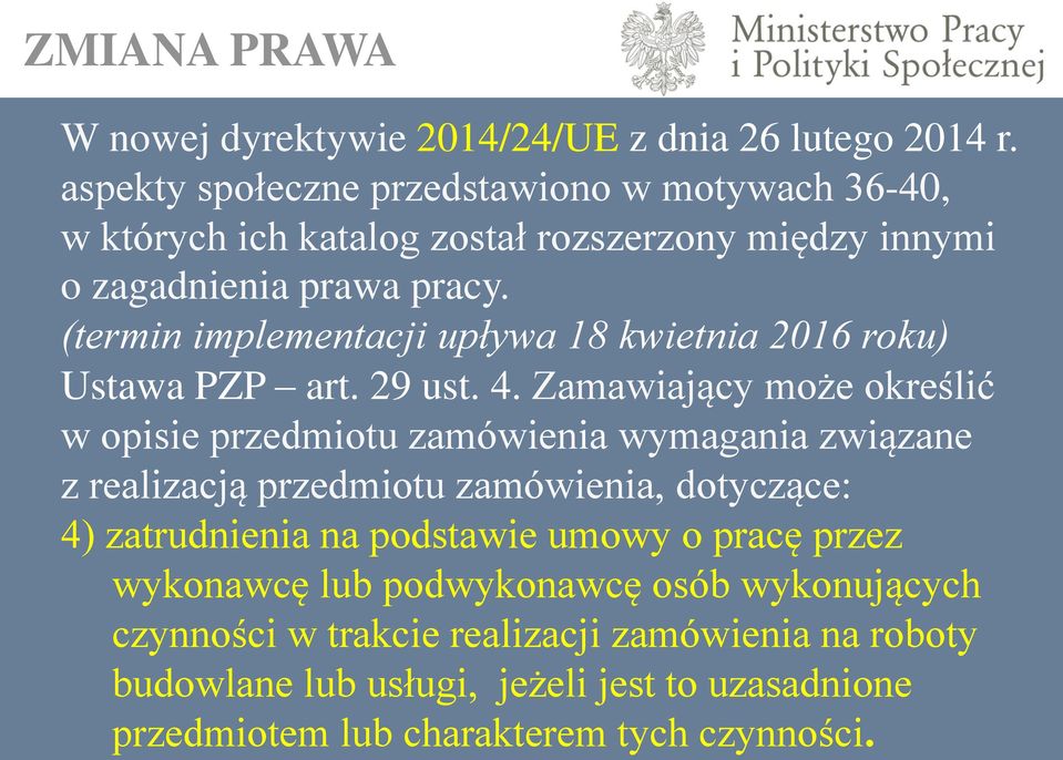 (termin implementacji upływa 18 kwietnia 2016 roku) Ustawa PZP art. 29 ust. 4.