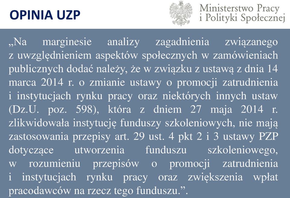 598), która z dniem 27 maja 2014 r. zlikwidowała instytucję funduszy szkoleniowych, nie mają zastosowania przepisy art. 29 ust.