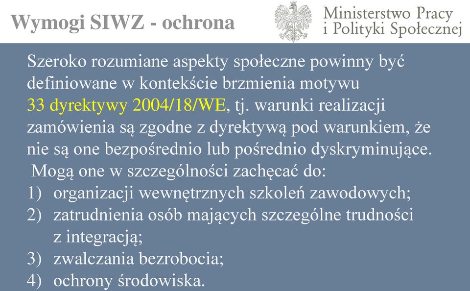 warunki realizacji zamówienia są zgodne z dyrektywą pod warunkiem, że nie są one bezpośrednio lub pośrednio