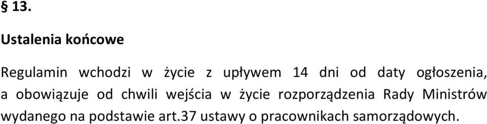 chwili wejścia w życie rozporządzenia Rady Ministrów